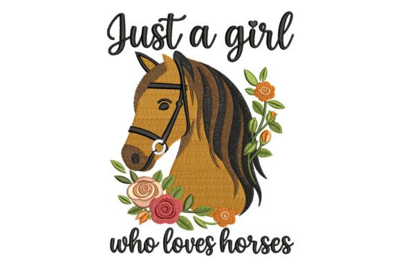 Just a Girl Who Loves Horses Embroidery